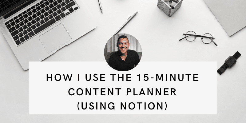 Notion: How I use the 15-minute content planner